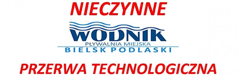 Nieczynne. Przerwa technologiczna.